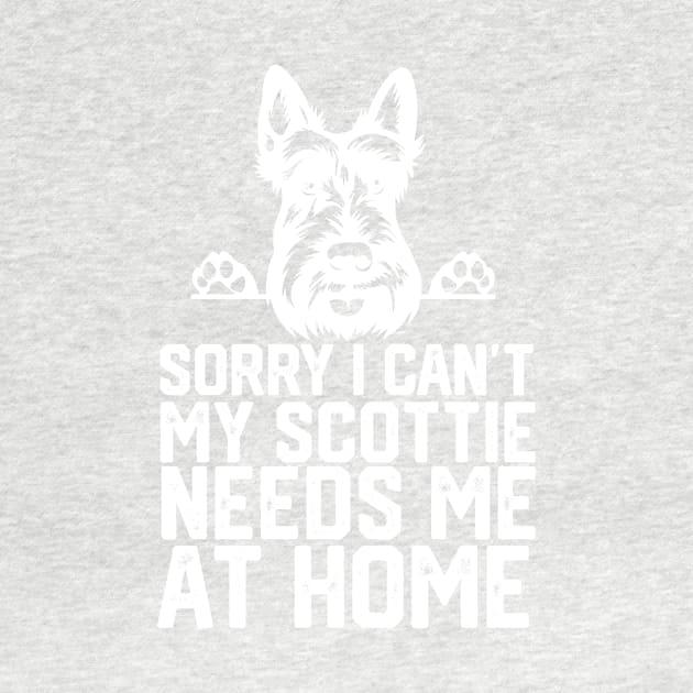 sorry i can't my Scottie needs me at home by spantshirt